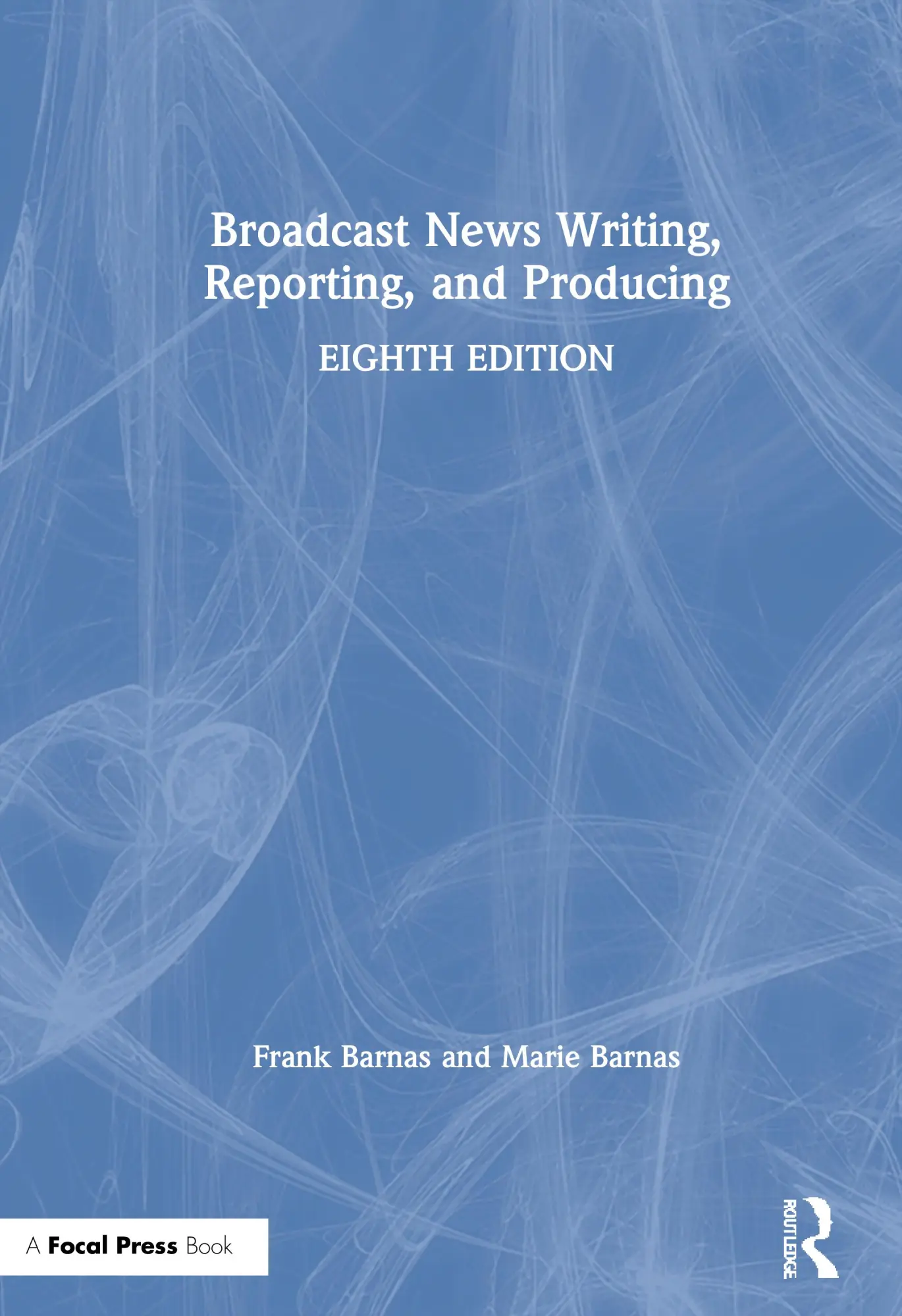 Cover: 9780367427399 | Broadcast News Writing, Reporting, and Producing | Barnas (u. a.)