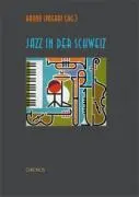 Cover: 9783034007399 | Jazz in der Schweiz | Bruno Spoerri | Buch | 464 S. | Deutsch | 2005
