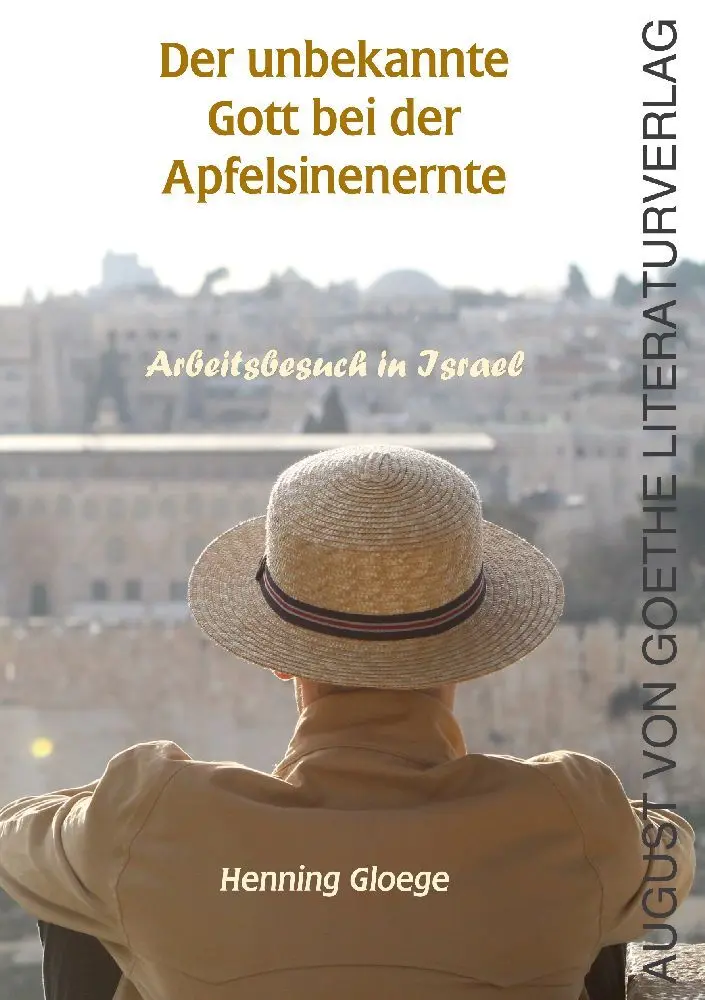 Cover: 9783837227499 | Der unbekannte Gott bei der Apfelsinenernte | Arbeitsbesuch in Israel