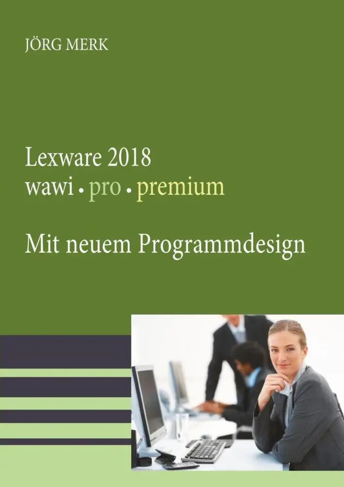 Cover: 9783945827499 | Lexware 2018 wawi pro premium | Mit neuem Programmdesign | Jörg Merk