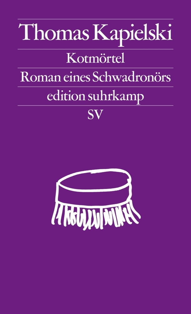 Cover: 9783518127599 | Kotmörtel | Roman eines Schwadronörs | Thomas Kapielski | Taschenbuch
