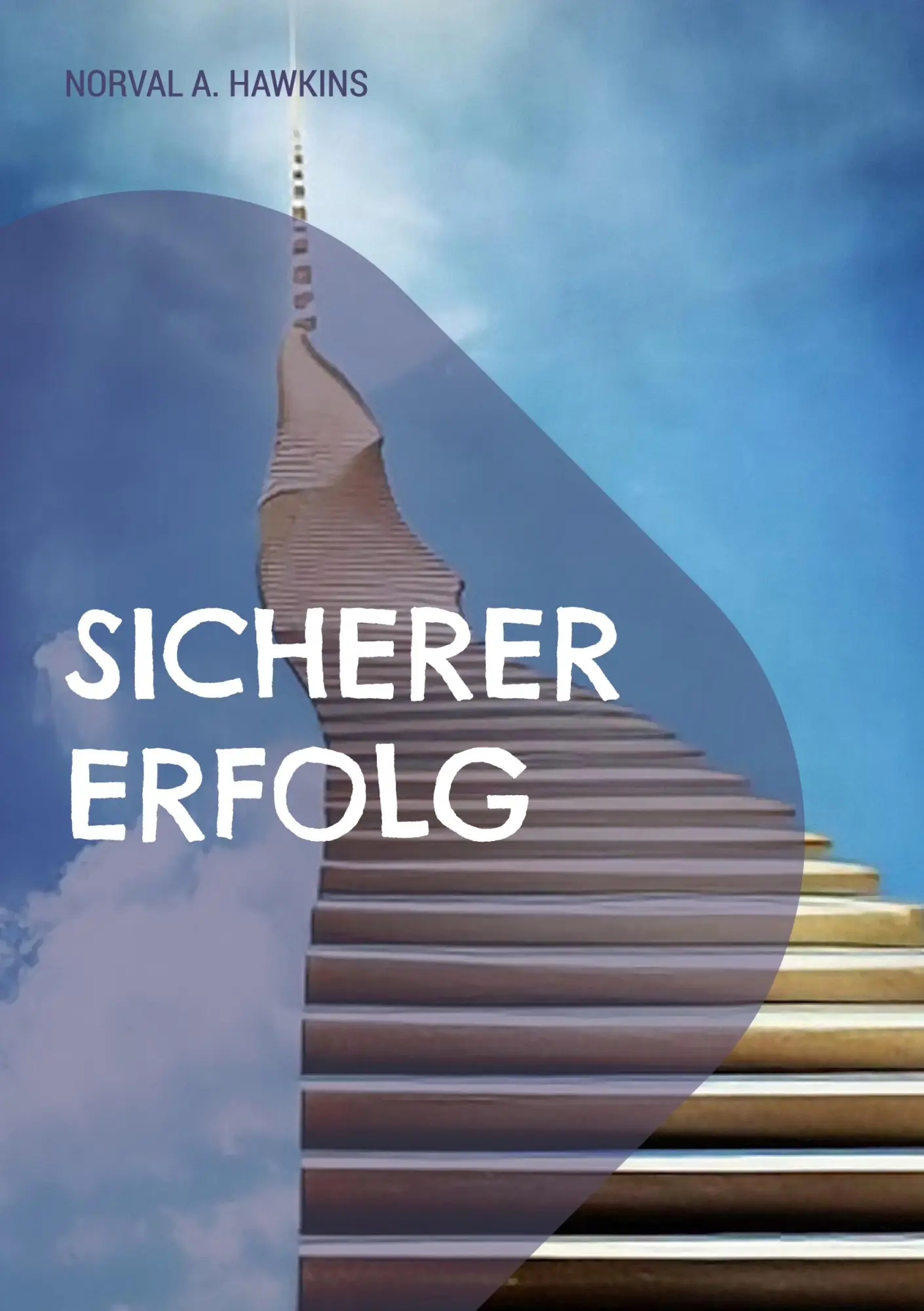 Sicherer Erfolg: Wie man im Verkauf und im Leben erfolgreich sein kann (Toppbook Ratgeber)