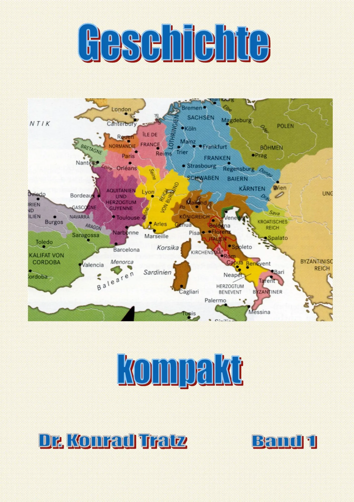 Cover: 9783819247699 | Geschichte kompakt | Daten, Zahlen, Fakten, 0 bis 1914 | Konrad Tratz