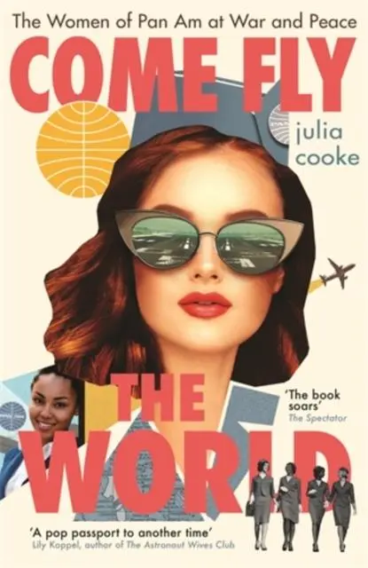 Cover: 9781785787799 | Come Fly the World | The Women of Pan Am at War and Peace | Cooke