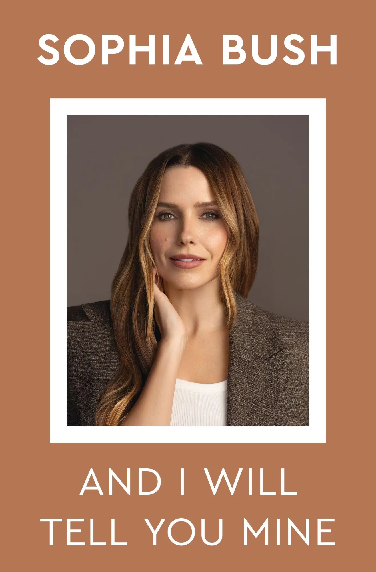 Cover: 9781250457899 | And I Will Tell You Mine | Notes from a Life in Progress | Sophia Bush