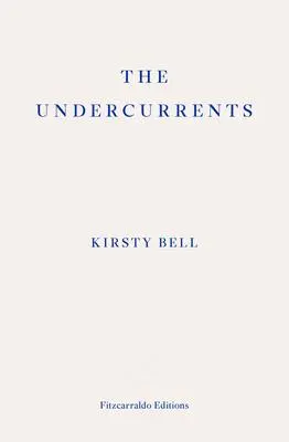 Cover: 9781913097899 | The Undercurrents | Kirsty Bell | Taschenbuch | 312 S. | Englisch