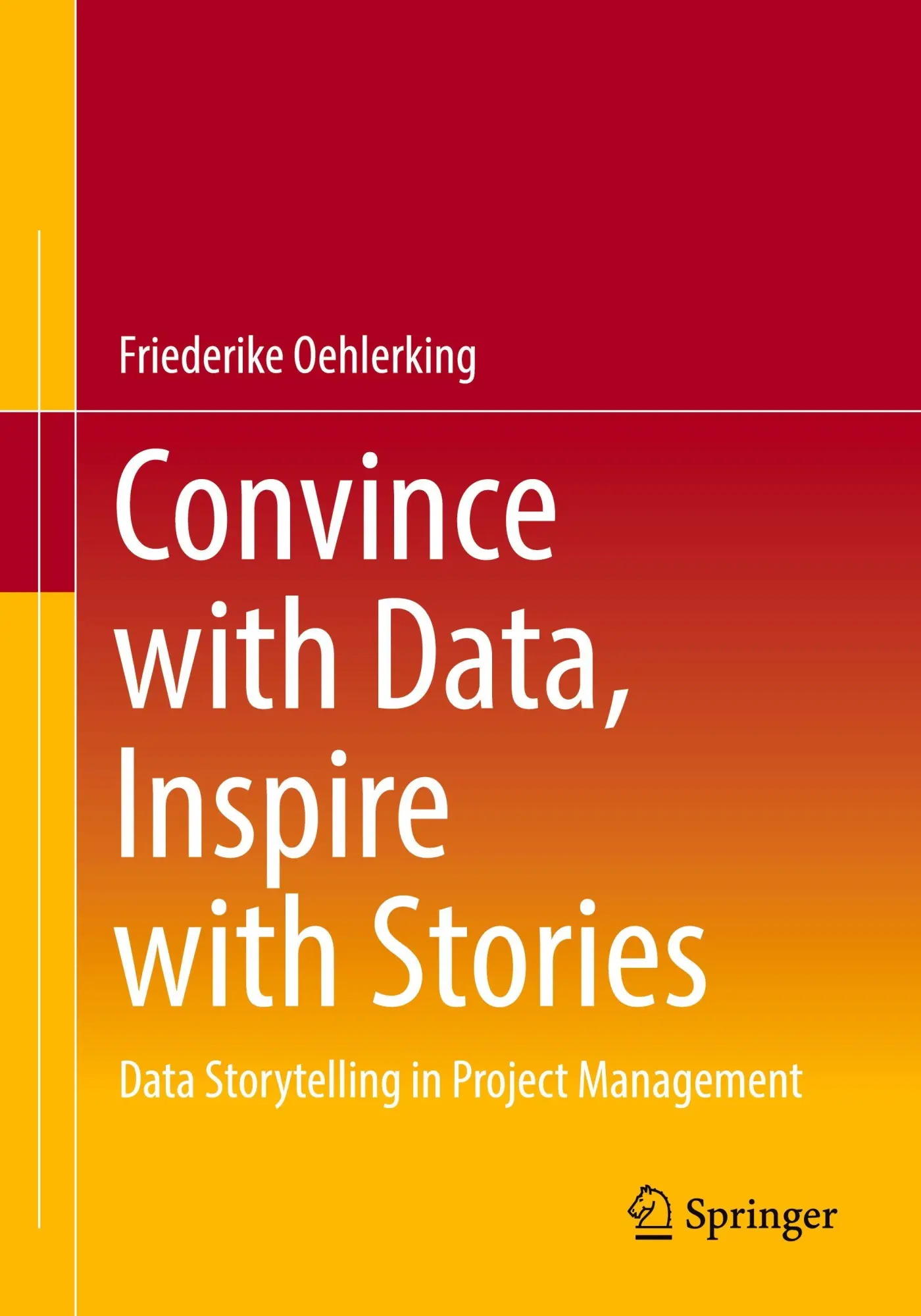 Cover: 9783662717899 | Convince with Data, Inspire with Stories | Friederike Oehlerking | xvi