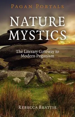 Cover: 9781782797999 | Pagan Portals - Nature Mystics: The Literary Gateway to Modern...