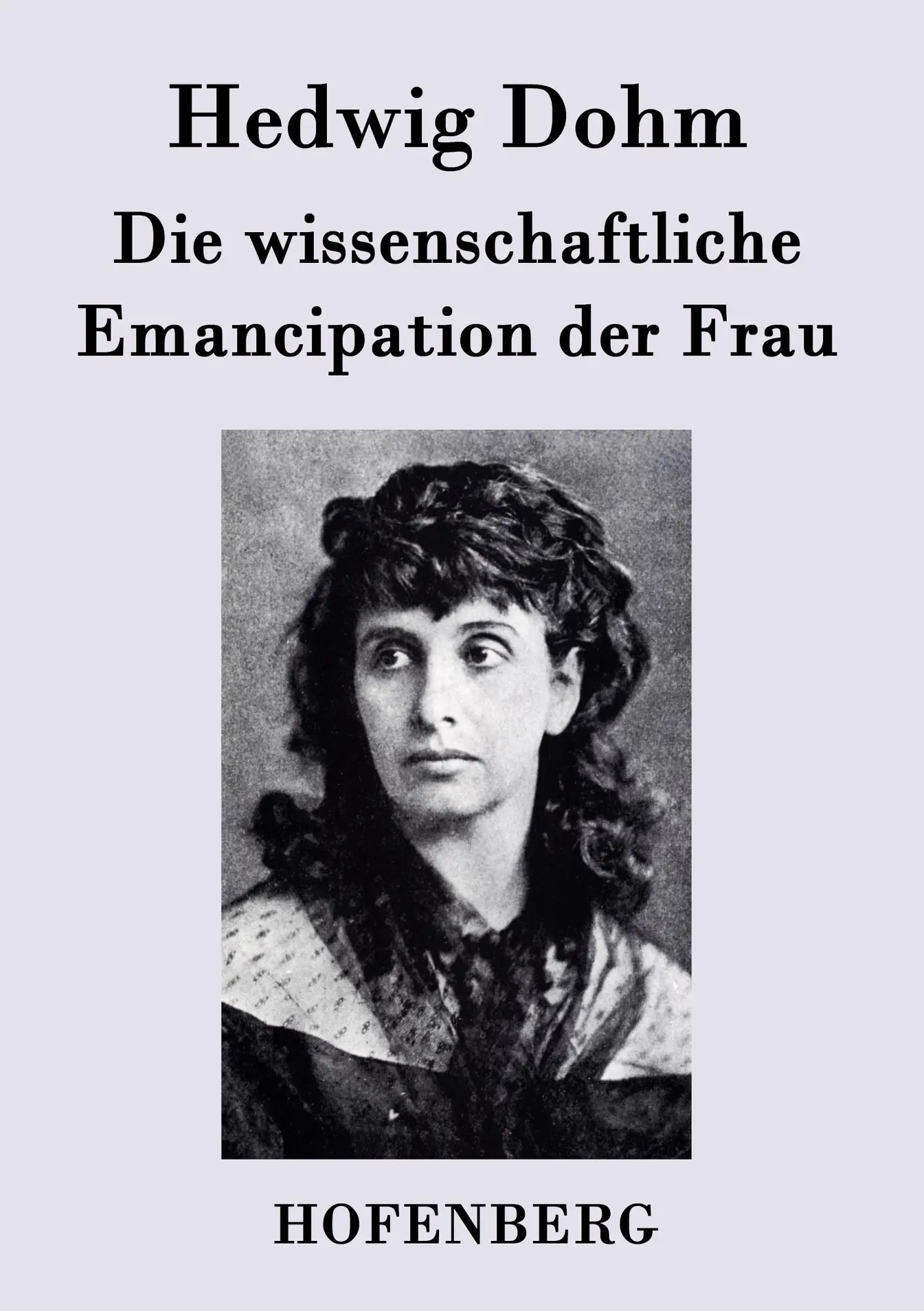 Cover: 9783843047999 | Die wissenschaftliche Emancipation der Frau | Hedwig Dohm | Buch