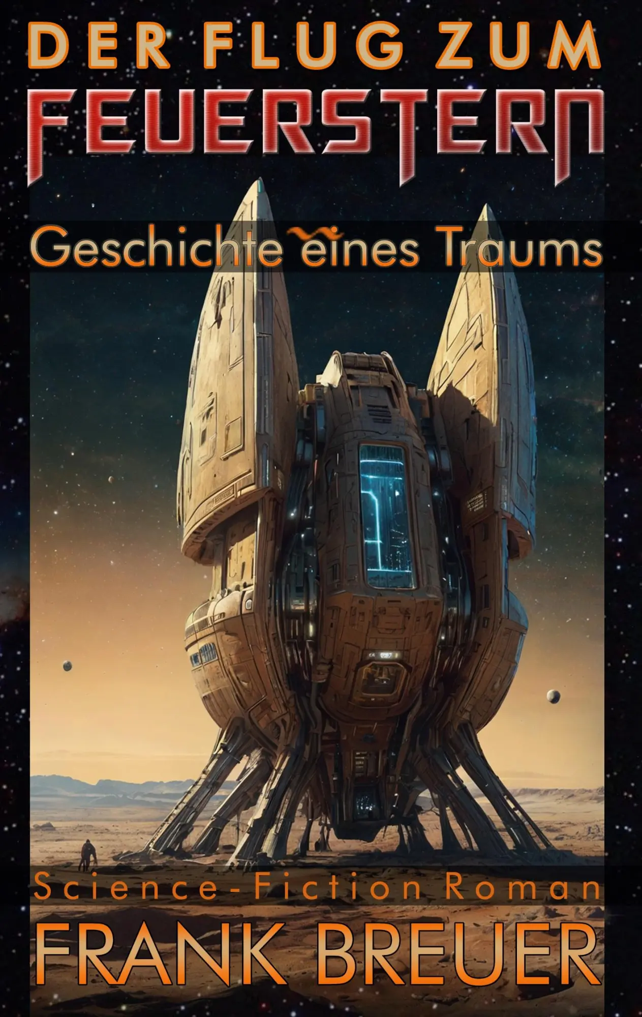 Cover: 9783946797999 | Der Flug zum Feuerstern | Geschichte eines Traums | Frank Breuer