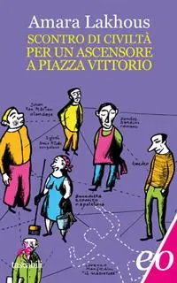 Cover: 9788876418099 | Scontro di civiltà per un ascensore a Piazza Vittorio | Amara Lakhous