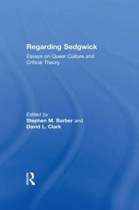 Cover: 9780415928199 | Regarding Sedgwick | Essays on Queer Culture and Critical Theory