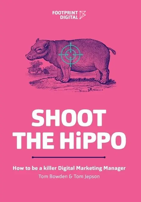 Cover: 9781838278199 | Shoot The HiPPO | How to be a killer Digital Marketing Manager | Buch