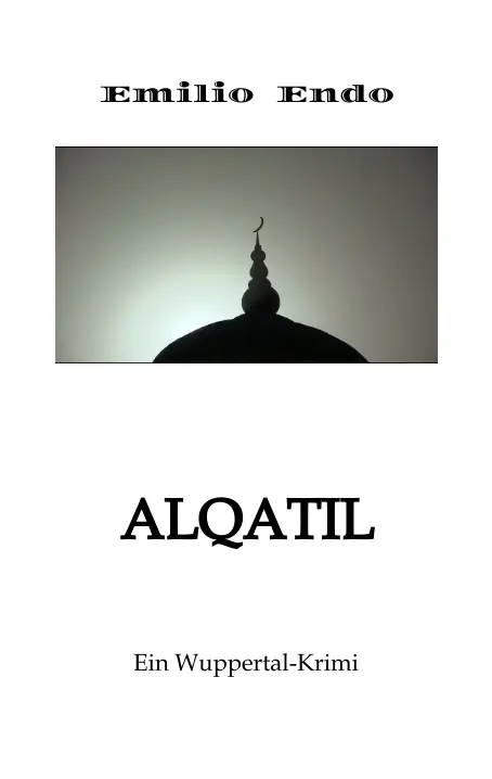 Cover: 9783347868199 | Alqatil | Ein Wuppertal-Krimi | Emilio Endo | Taschenbuch | Paperback