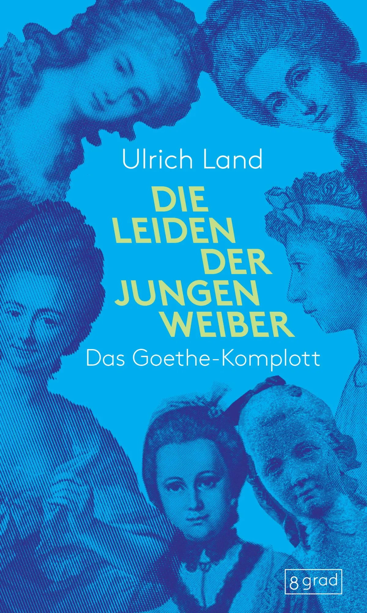 Cover: 9783910228399 | Die Leiden der jungen Weiber | Das Goethe-Komplott | Ulrich Land