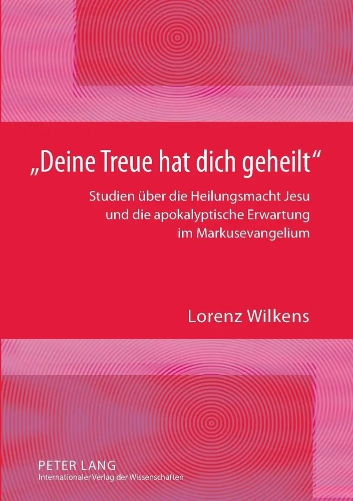 Cover: 9783631588499 | "Deine Treue hat dich geheilt" | Lorenz Wilkens | Taschenbuch