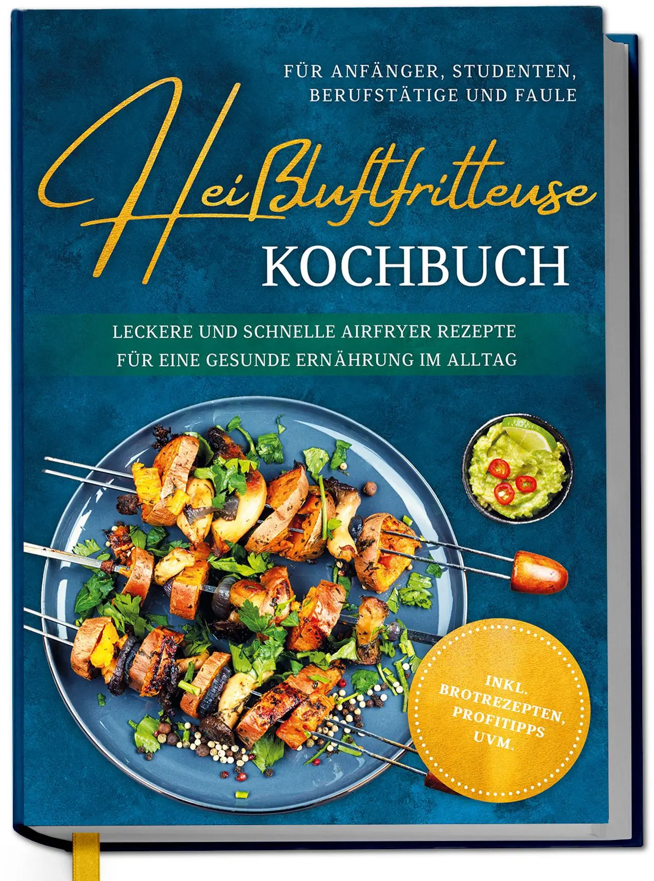 Cover: 9783757628499 | Heißluftfritteuse Kochbuch für Anfänger, Studenten, Berufstätige &amp;...