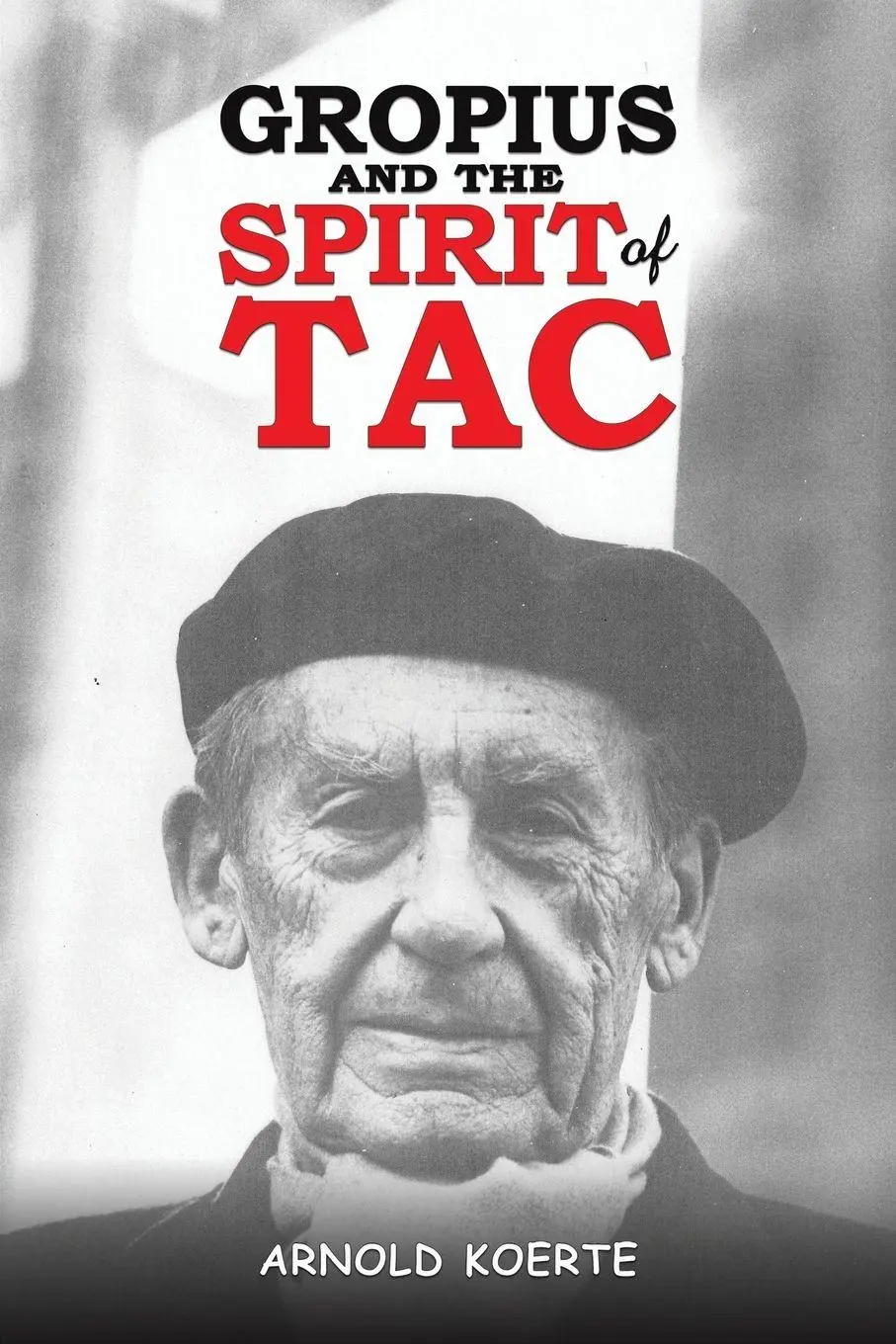 Cover: 9781398448599 | Gropius and the Spirit of TAC | Arnold Koerte | Taschenbuch | Englisch