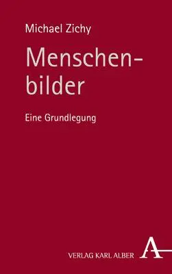Cover: 9783495488799 | Menschenbilder | Eine Grundlegung | Michael Zichy | Buch | 459 S.
