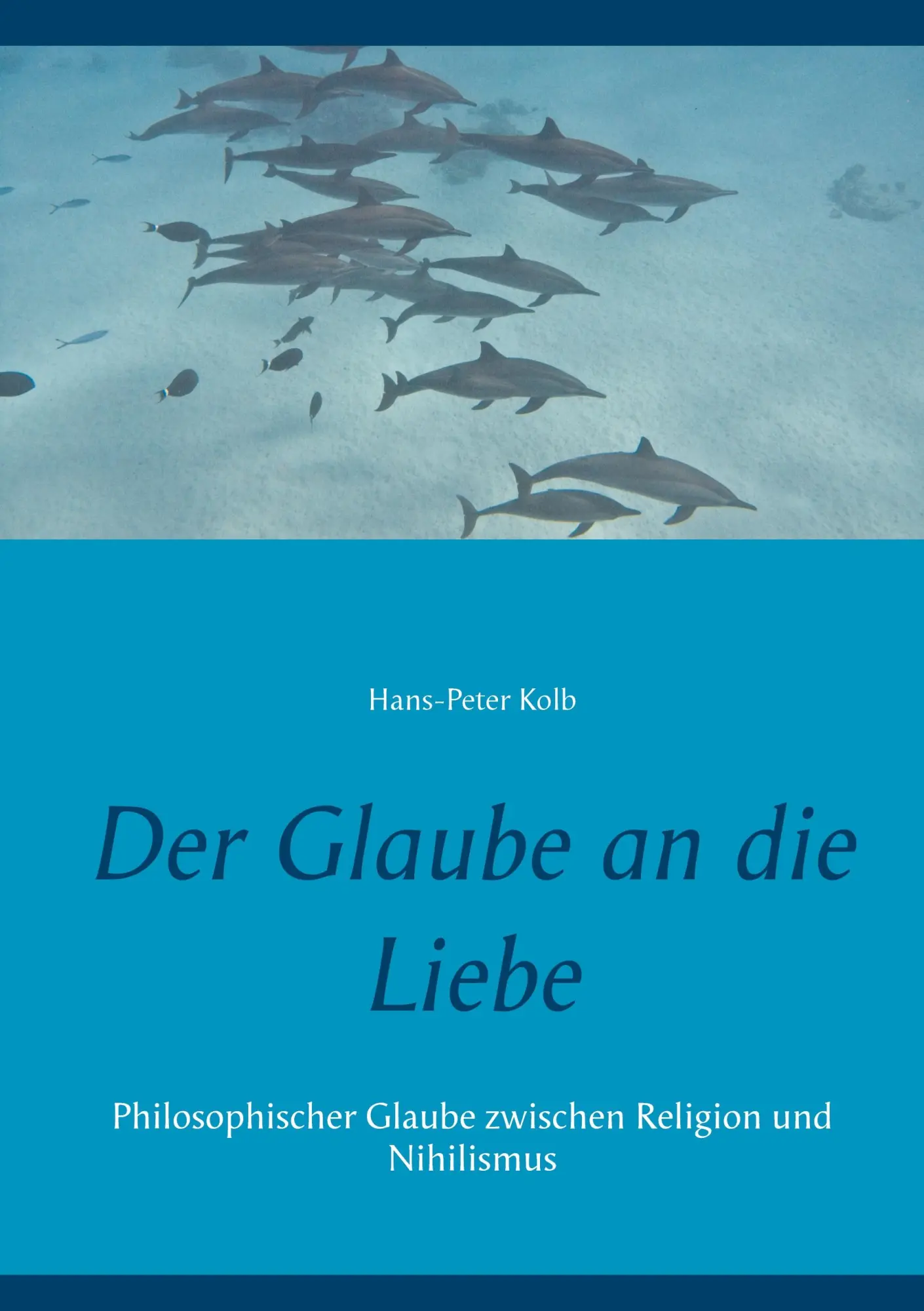 Cover: 9783751968799 | Der Glaube an die Liebe | Hans-Peter Kolb | Taschenbuch | 92 S. | 2020