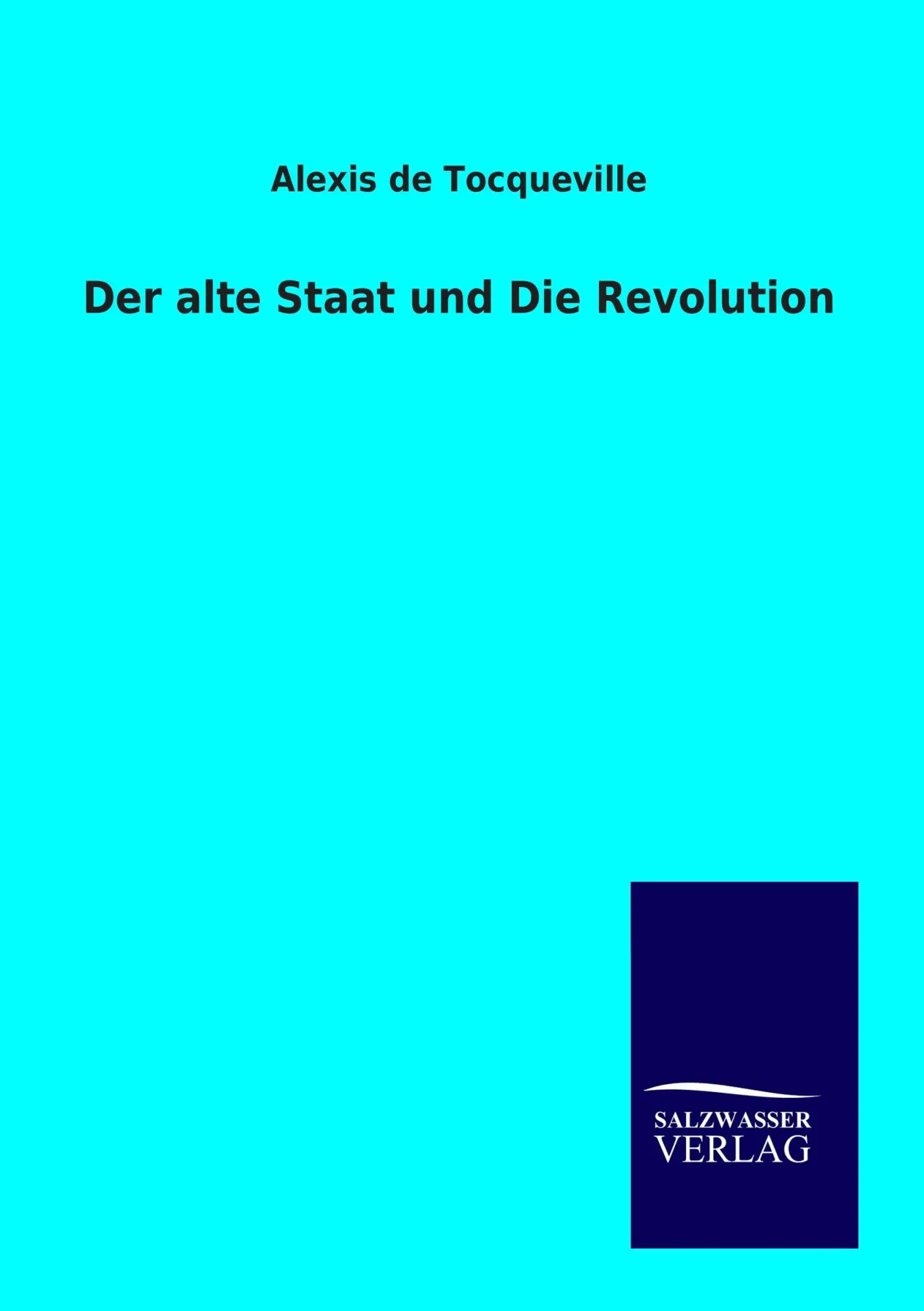 Cover: 9783864448799 | Der alte Staat und Die Revolution | Alexis De Tocqueville | Buch