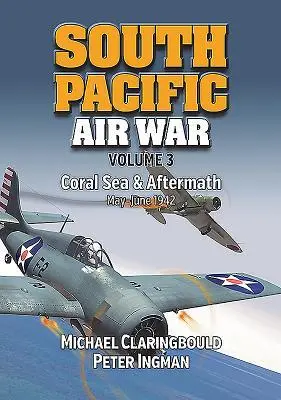 Cover: 9780994588999 | South Pacific Air War Volume 3 | Michael John Claringbould (u. a.)