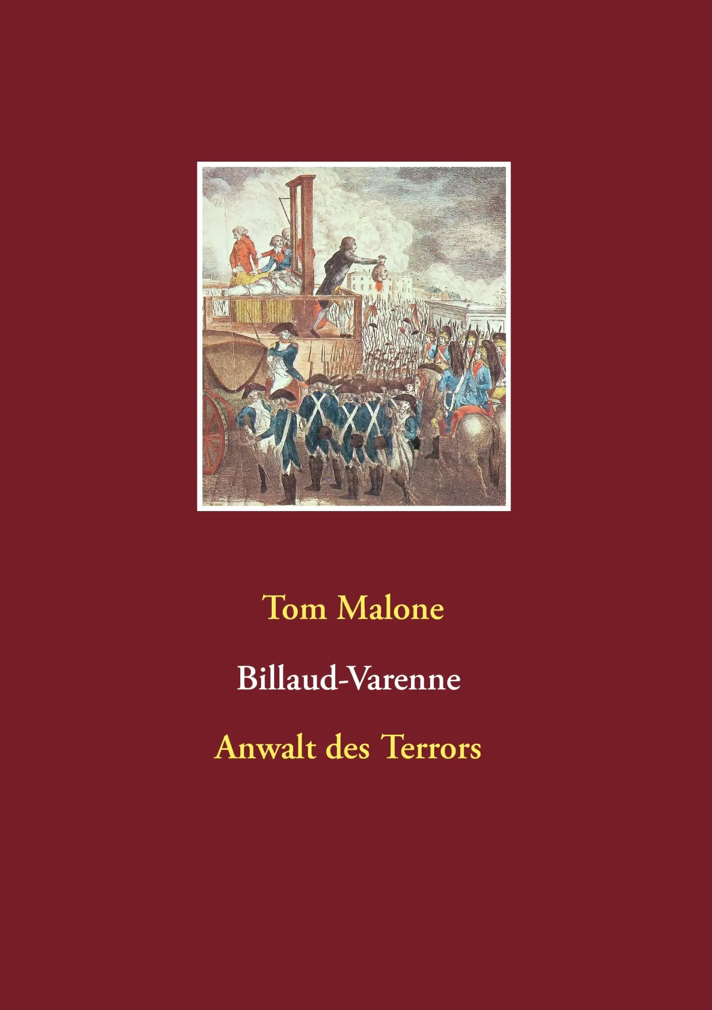 Cover: 9783734738999 | Billaud-Varenne Anwalt des Terrors | Tom Malone | Taschenbuch | 520 S.