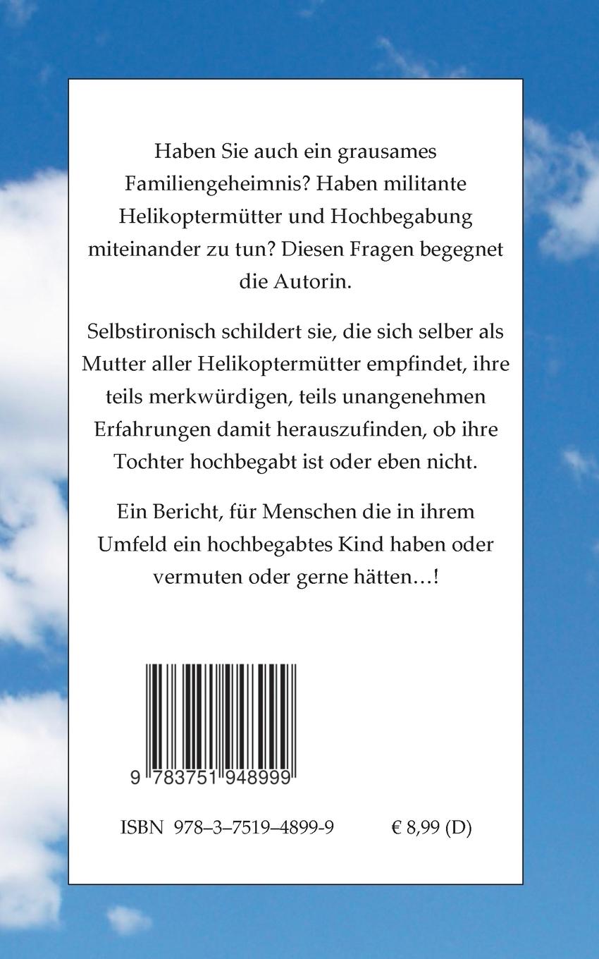 Rückseite: 9783751948999 | Hochbegabt oder nicht? Die Mutter aller Helikoptermütter berichtet