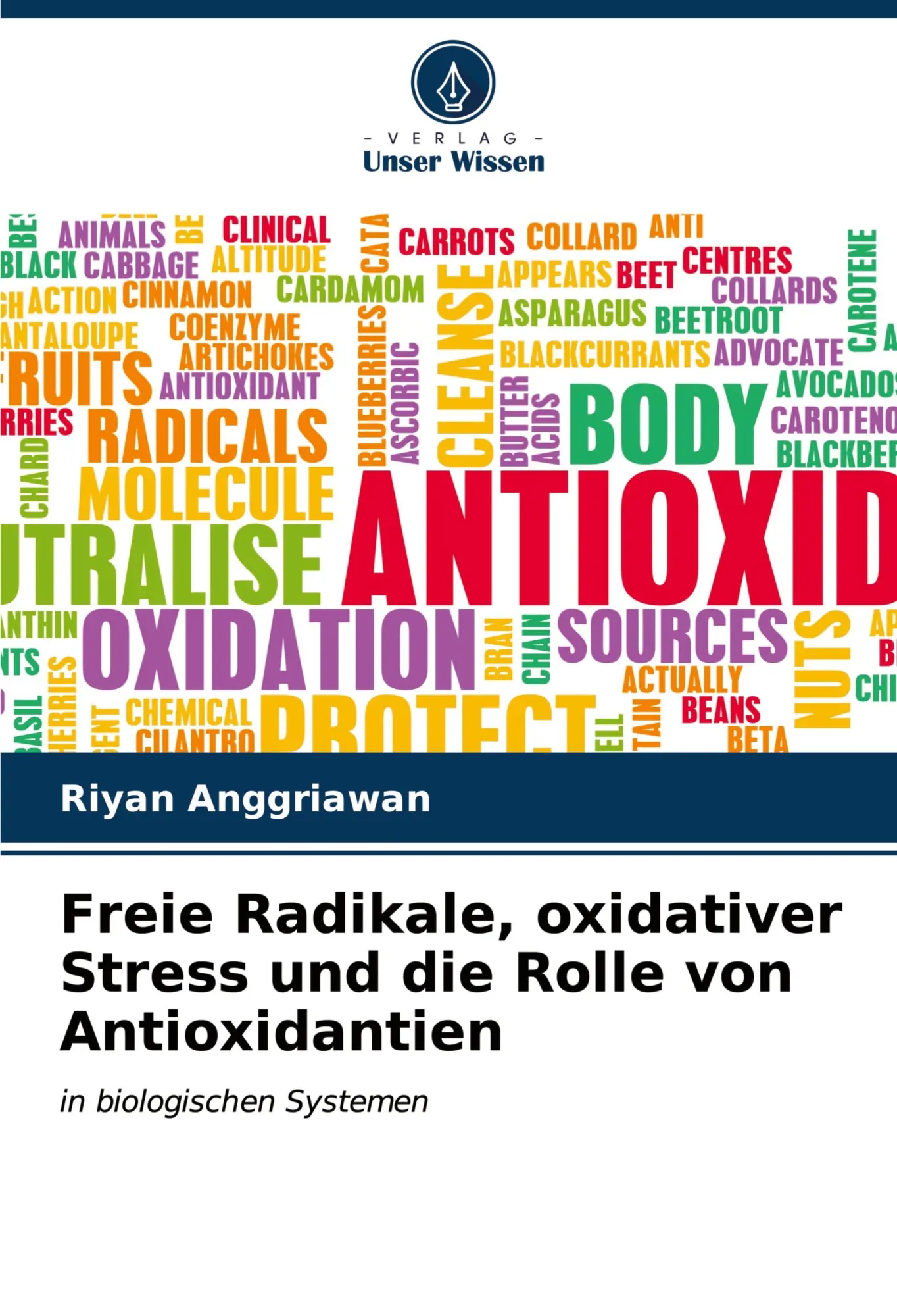 Cover: 9786206528999 | Freie Radikale, oxidativer Stress und die Rolle von Antioxidantien