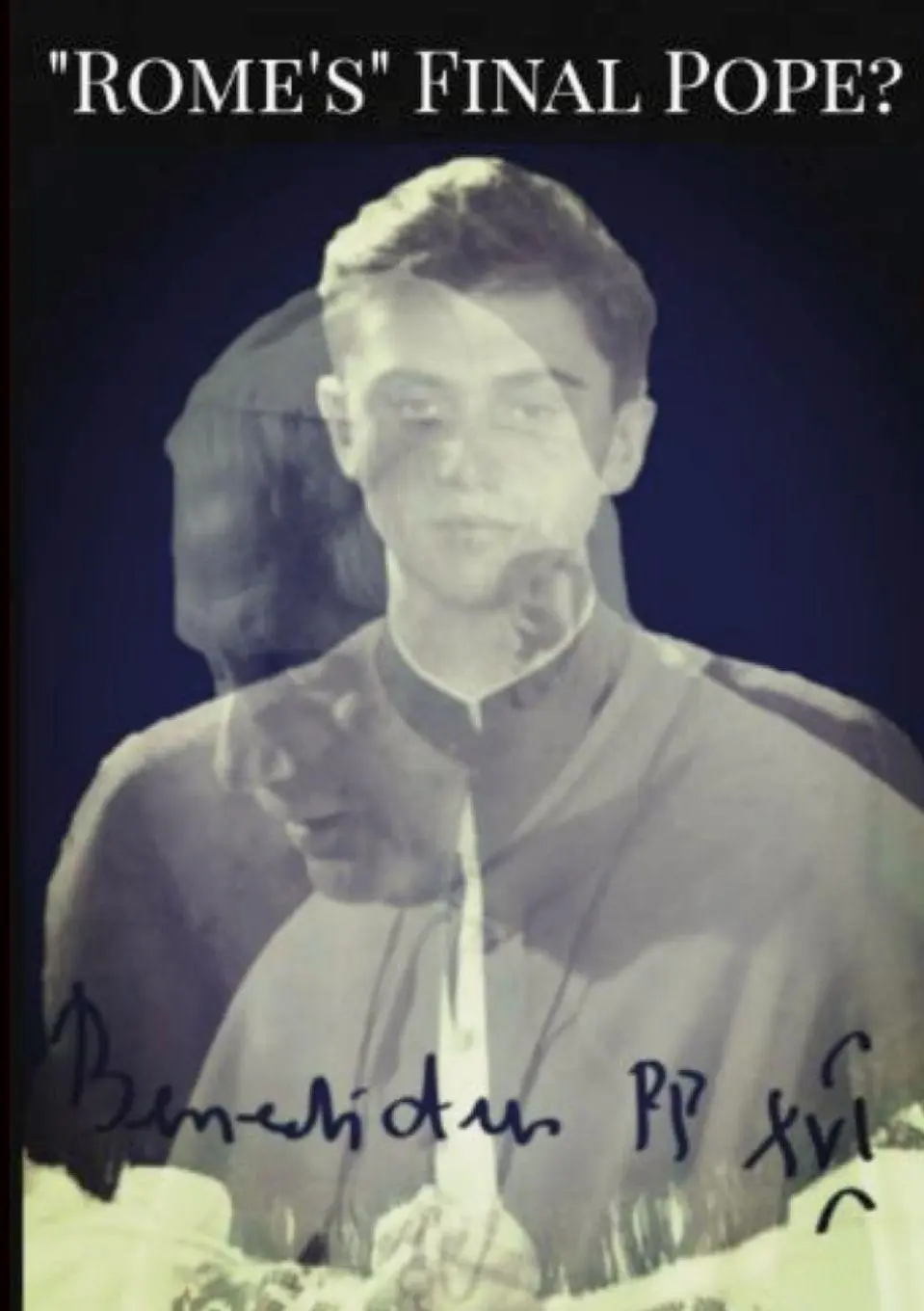 Cover: 9781312399099 | "Rome's" Final Pope? Benedict XVI | Mary's Secretary | Taschenbuch