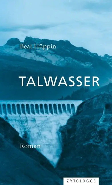 Cover: 9783729609099 | Talwasser | Roman | Beat Hüppin | Buch | 302 S. | Deutsch | 2016