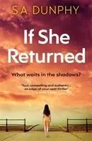 Cover: 9781473699199 | If She Returned | An edge-of-your-seat thriller | S. A. Dunphy | Buch
