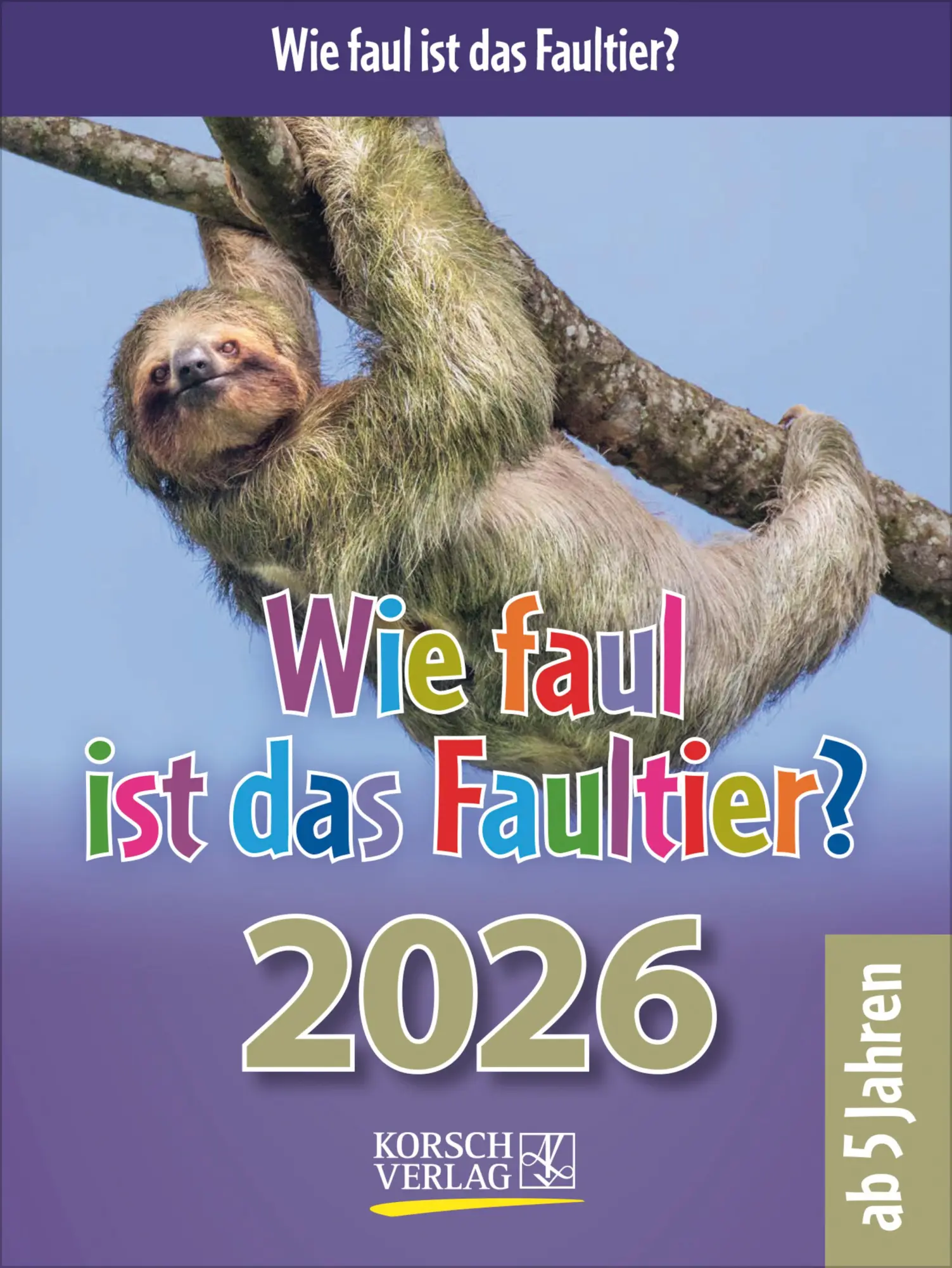 Cover: 9783731889199 | Wie faul ist das Faultier? 2026 | Verlag Korsch | Kalender | 328 S.