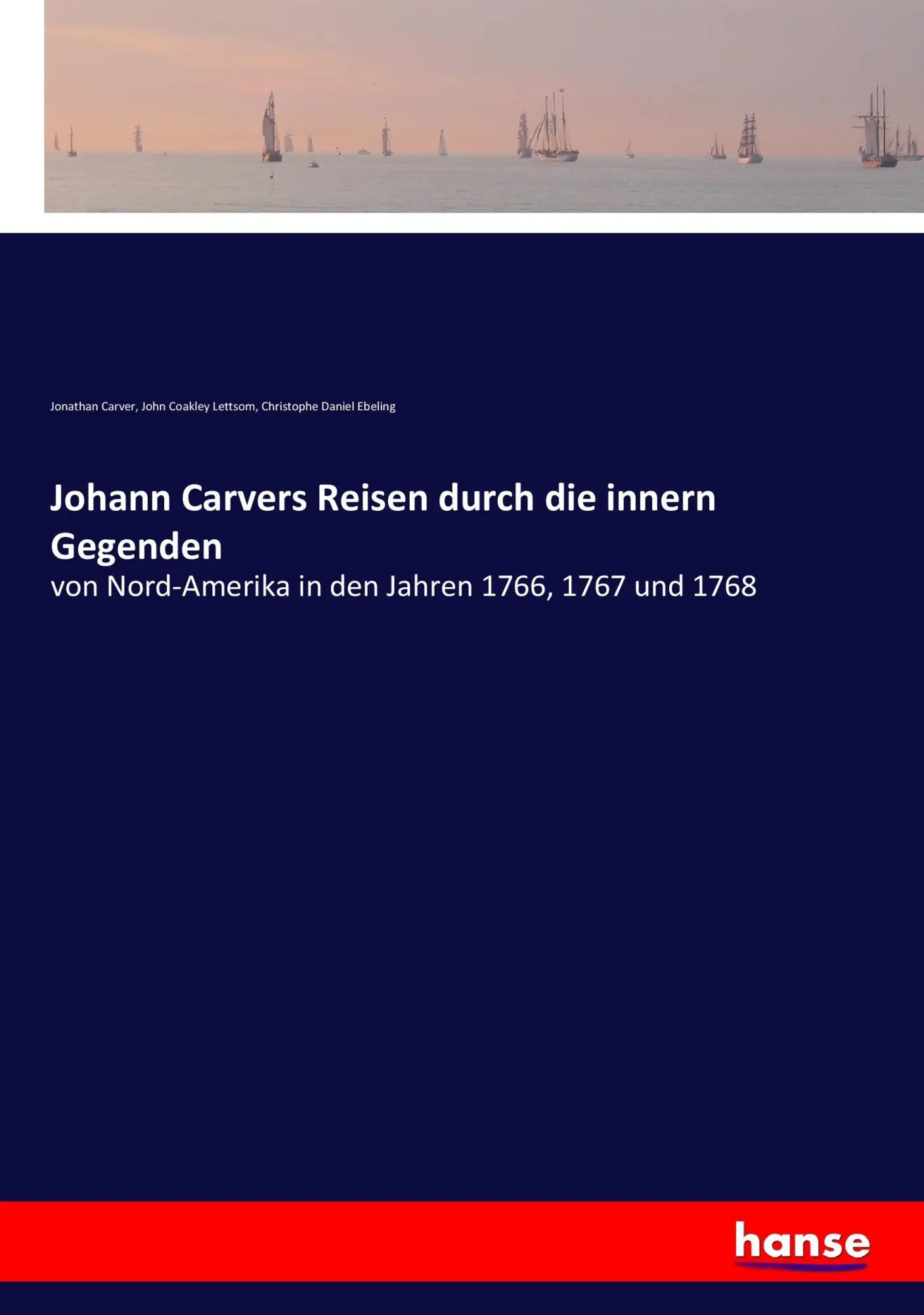 Cover: 9783743699199 | Johann Carvers Reisen durch die innern Gegenden | Carver (u. a.)