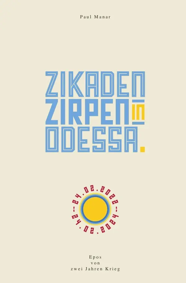 Cover: 9783758479199 | Zikaden zirpen in Odessa | Epos von zwei Jahren Krieg | Paul Manar