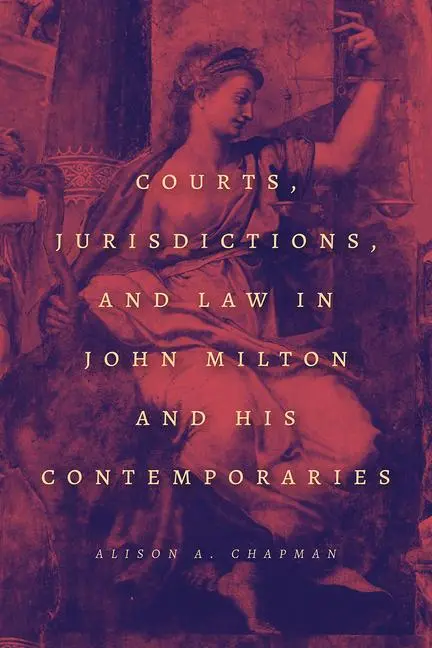 Cover: 9780226729299 | Courts, Jurisdictions, and Law in John Milton and His Contemporaries