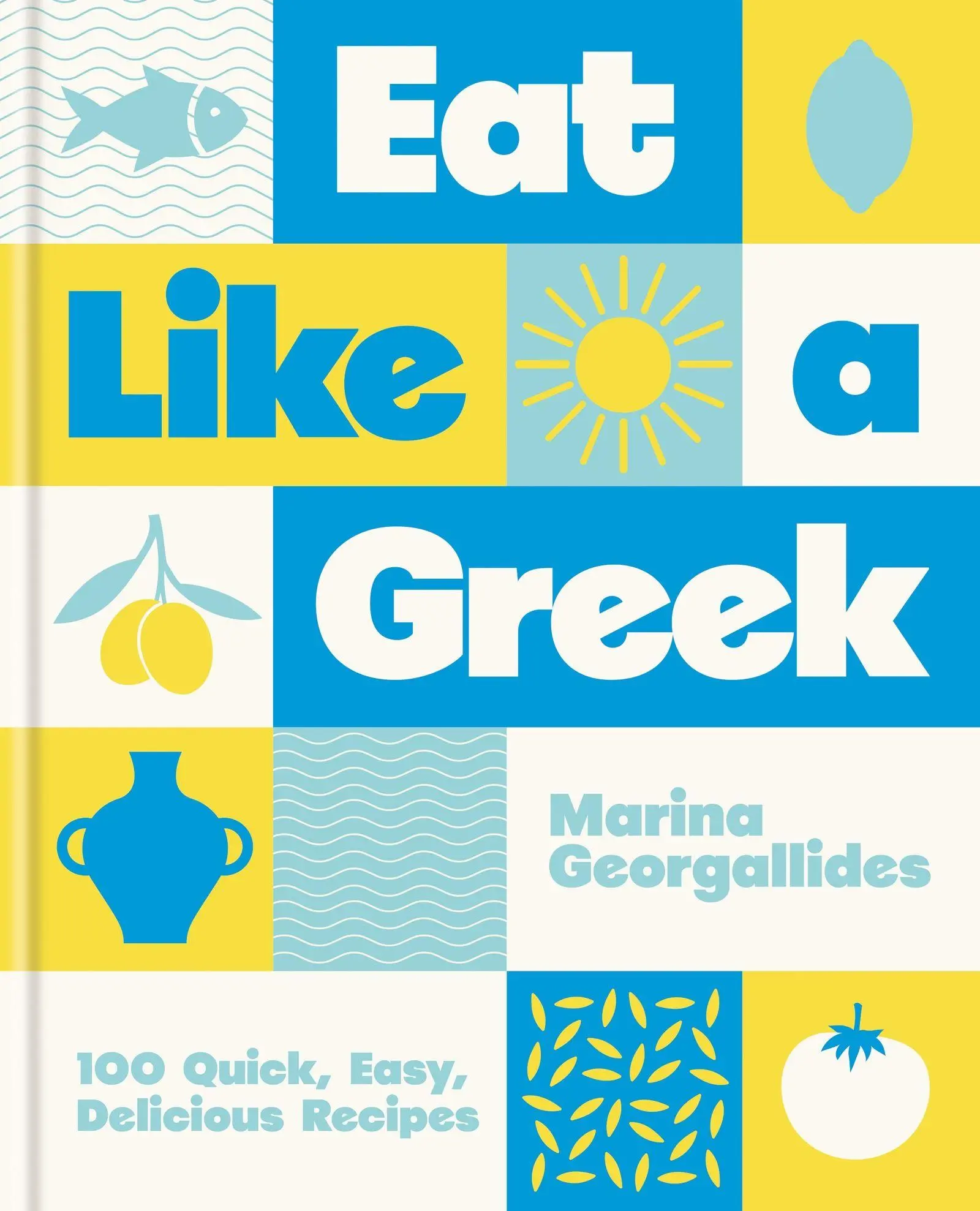 Cover: 9780600639299 | Eat Like a Greek | 100 Quick, Easy, Delicious Recipes | Georgallides