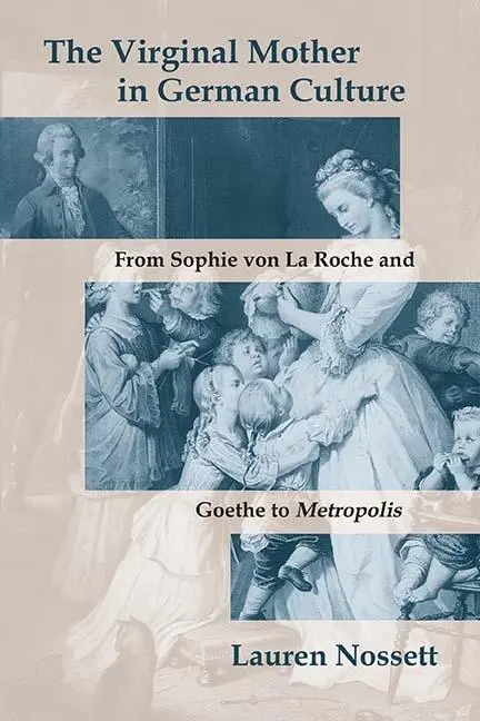 Cover: 9780810139299 | The Virginal Mother in German Culture – From Sophie von La Roche...