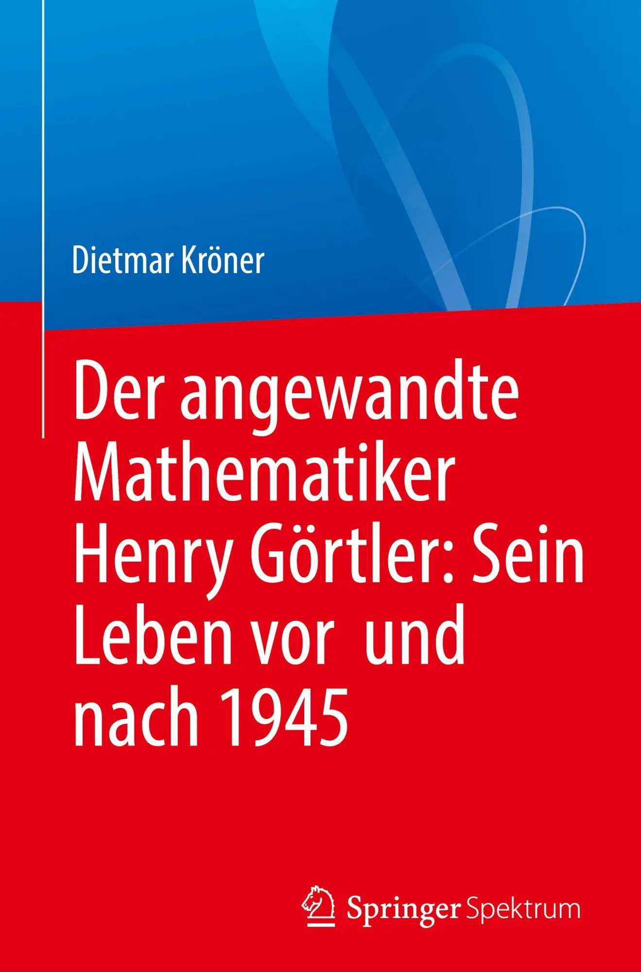 Cover: 9783662719299 | Der angewandte Mathematiker Henry Görtler: Sein Leben vor und nach...