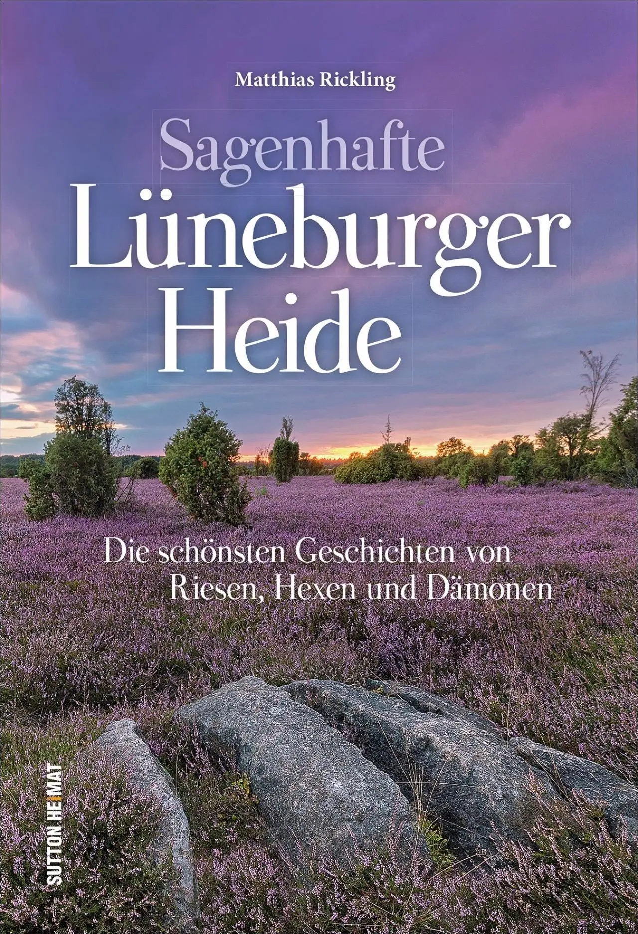 Cover: 9783954009299 | Sagenhafte Lüneburger Heide | Die schönsten Geschichten und Legenden