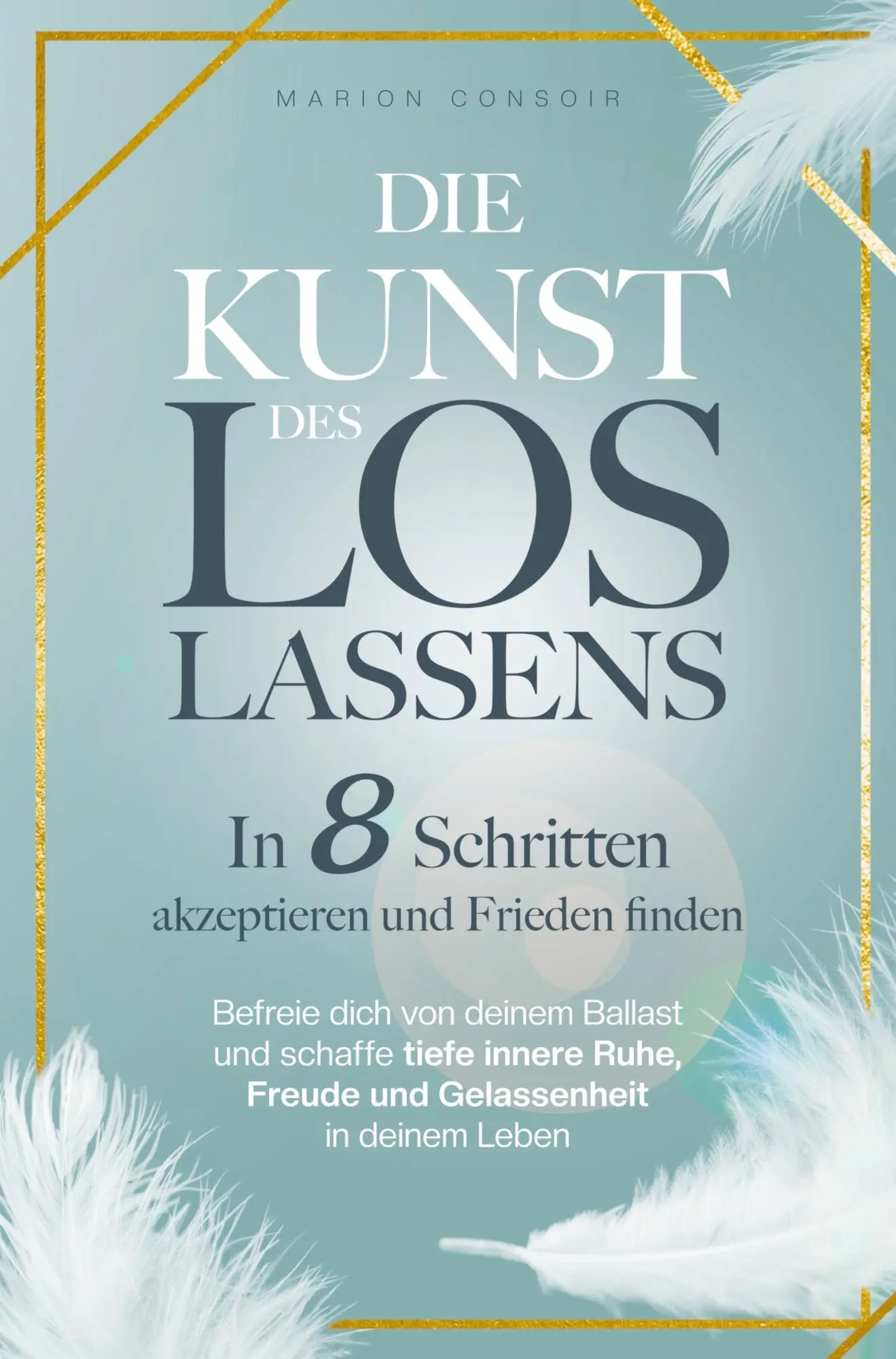 Cover: 9789403659299 | Die Kunst des Loslassens | Marion Consoir | Taschenbuch | 144 S.