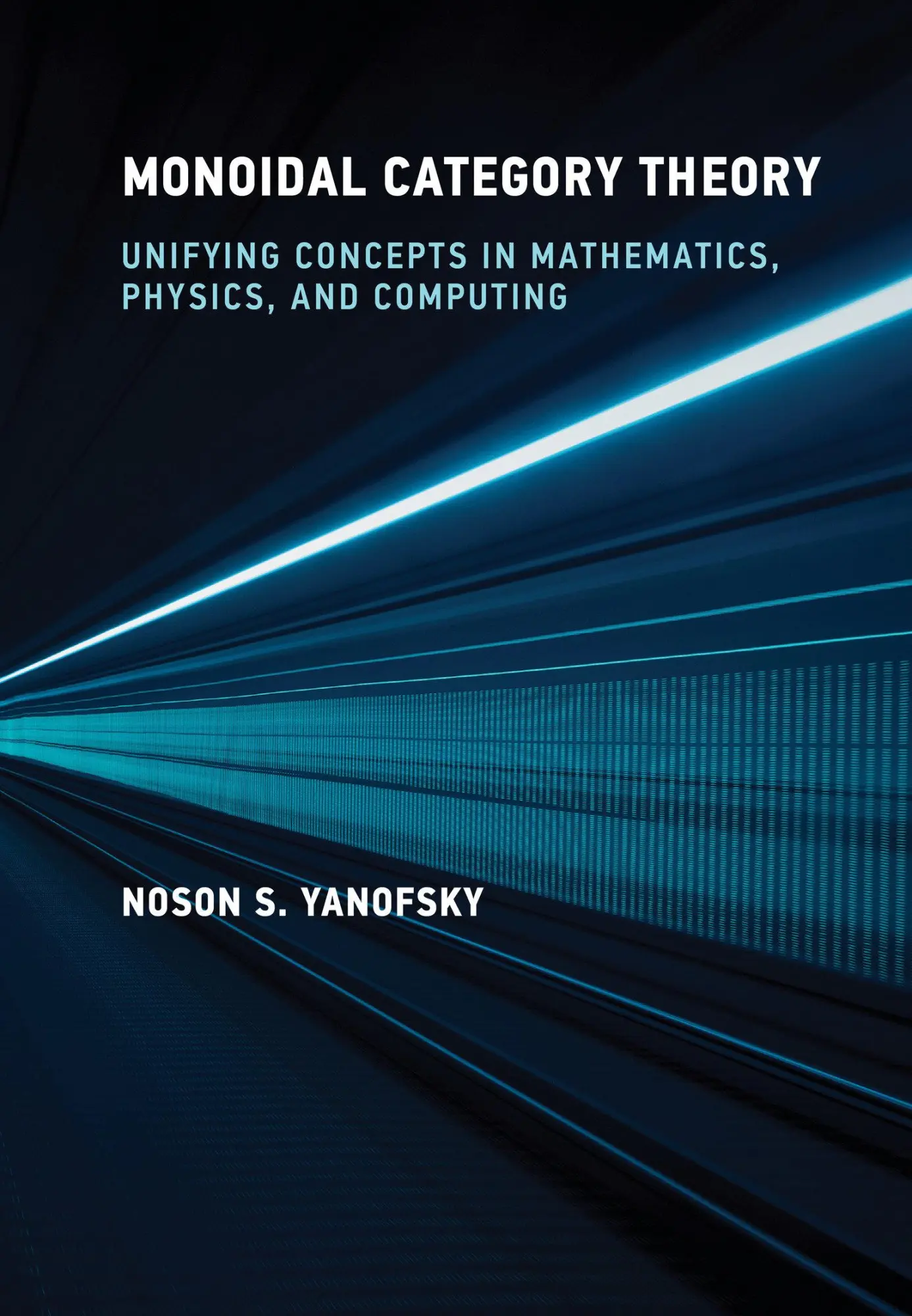 Cover: 9780262049399 | Monoidal Category Theory | Noson S. Yanofsky | Buch | Englisch | 2024