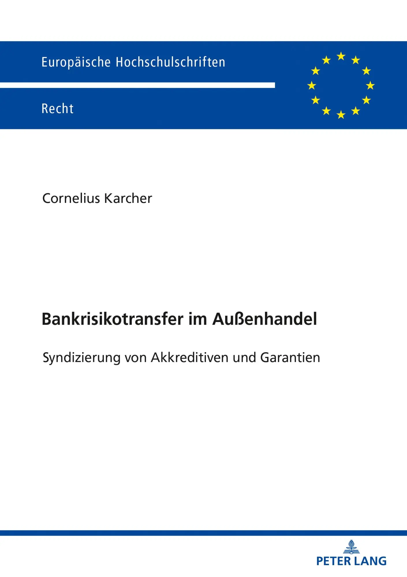 Bankrisikotransfer im Außenhandel: Syndizierung von Akkreditiven und Garantien: Syndizierung von Akkreditiven und Garantien. Dissertationsschrift (Europäische Hochschulschriften Recht)