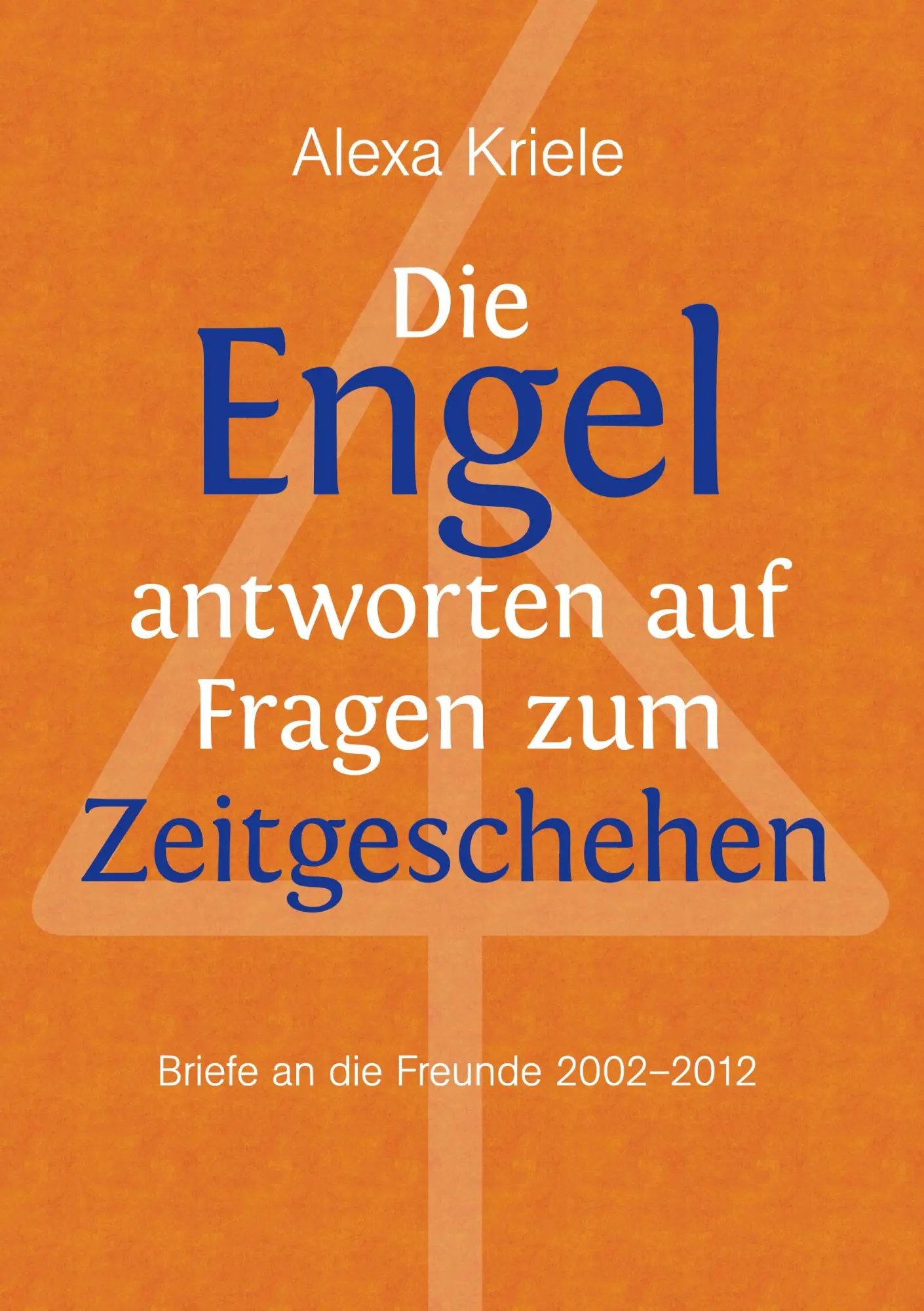 Cover: 9783848239399 | Die Engel antworten auf Fragen zum Zeitgeschehen | Alexa Kriele | Buch