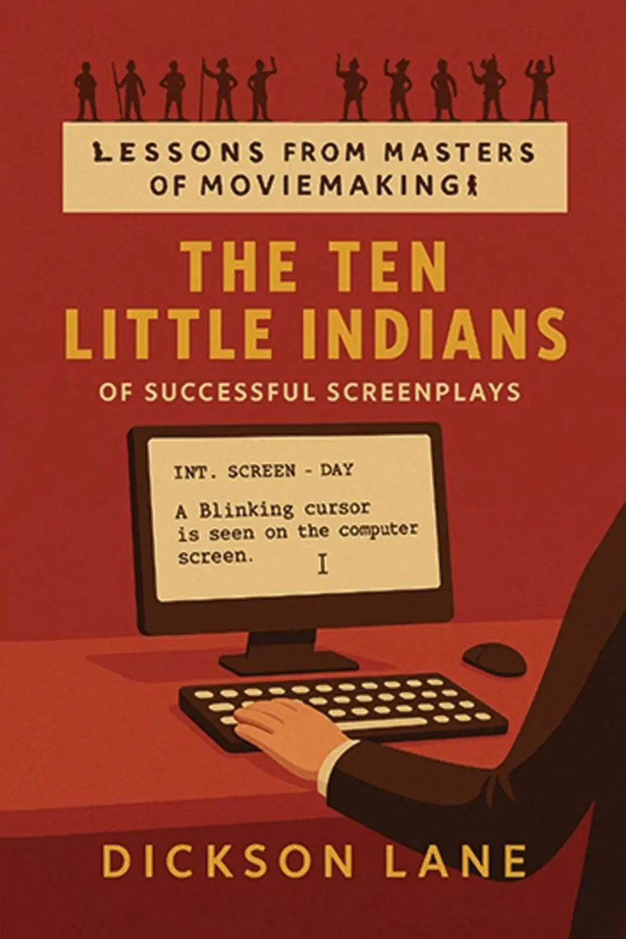 Cover: 9798349519499 | The 10 Little Indians (of Successful Screenplays) | Dickson Lane Cover: 9798349519499 | The 10 Little Indians (of Successful Screenplays) | Dickson Lane