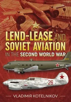 Cover: 9781914059599 | Lend-Lease and Soviet Aviation in the Second World War | Kotelnikov