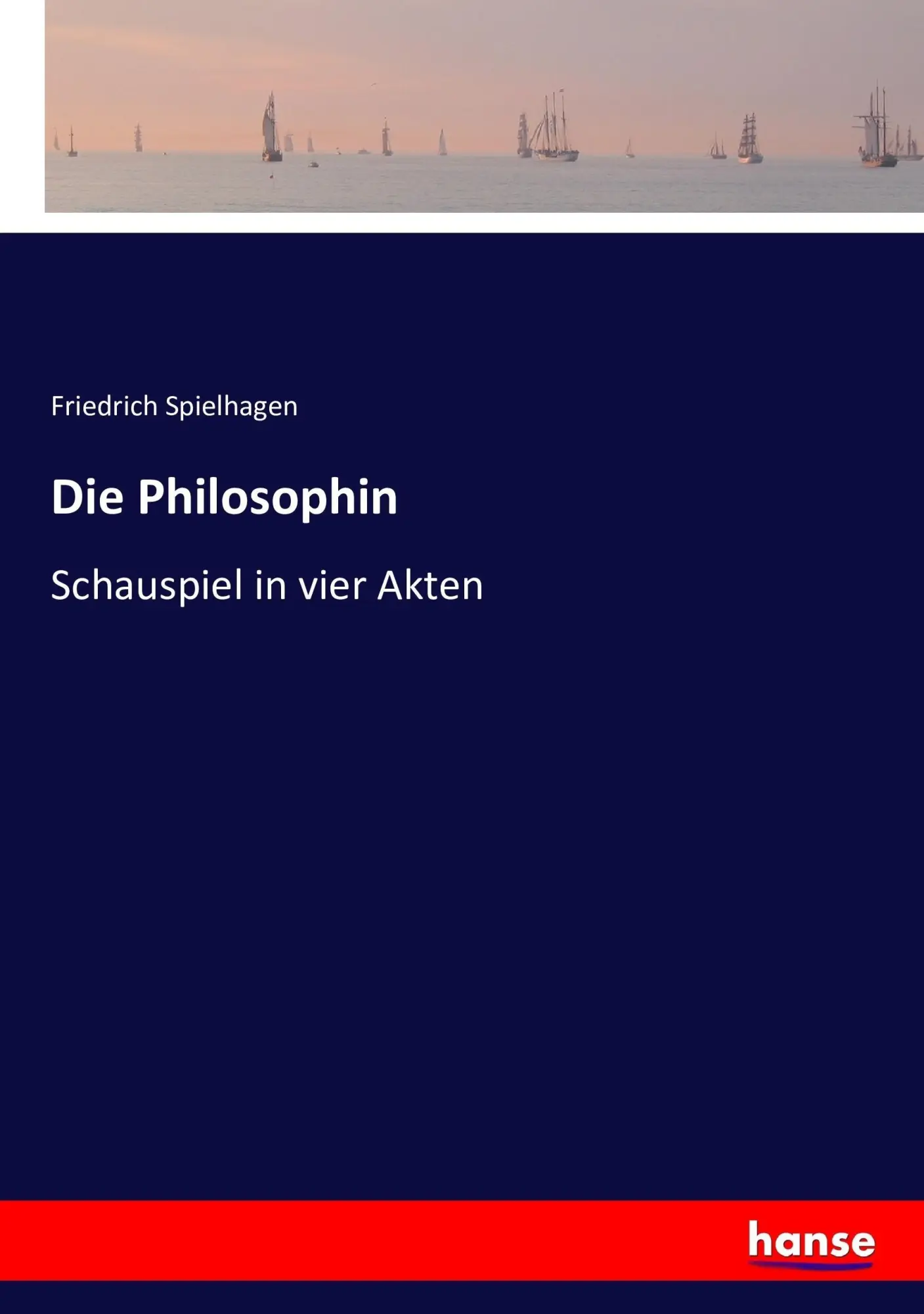 Cover: 9783743419599 | Die Philosophin | Schauspiel in vier Akten | Friedrich Spielhagen