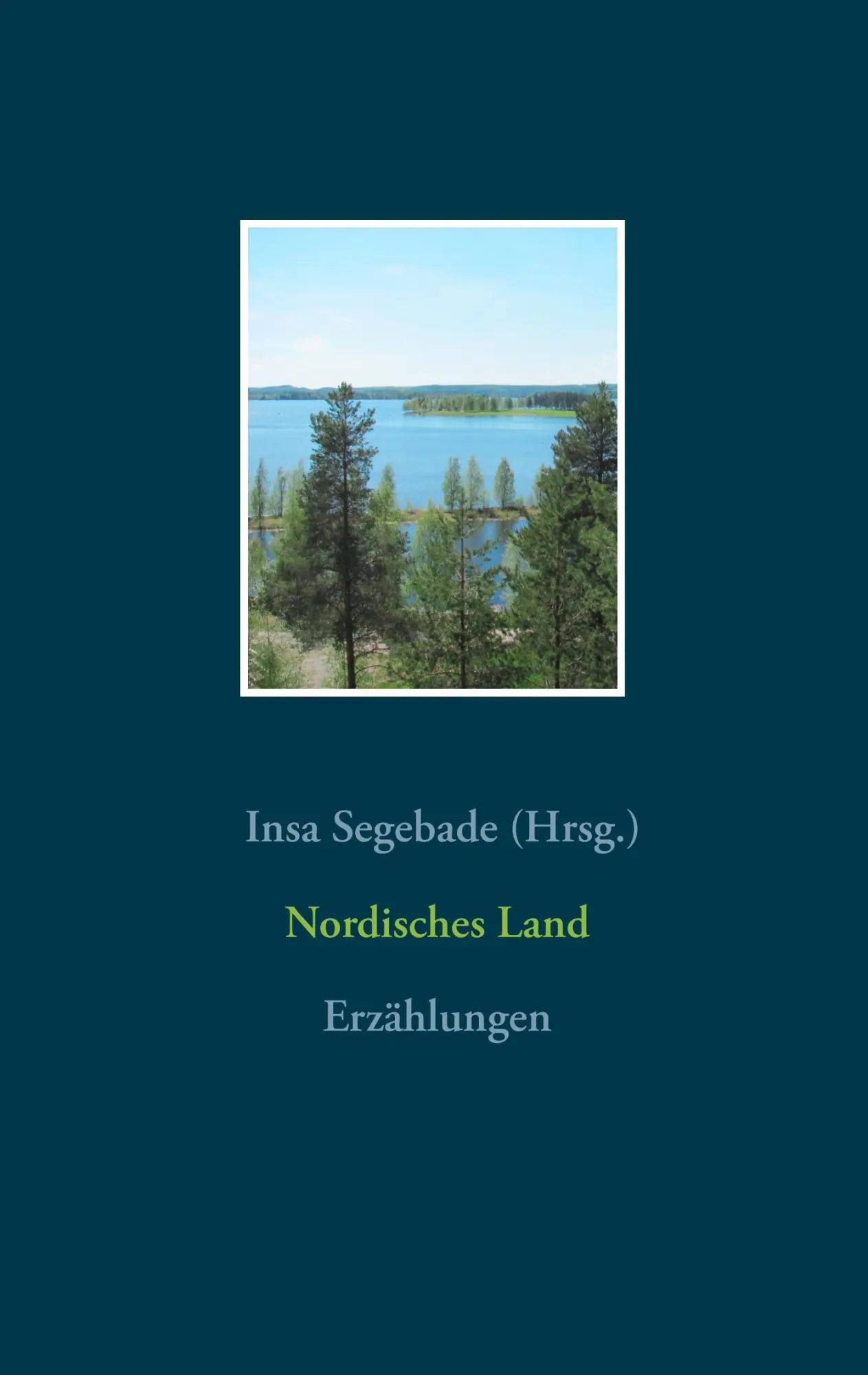 Cover: 9783752879599 | Nordisches Land | Erzählungen | Insa Segebade | Taschenbuch | 184 S.