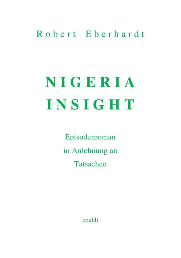 Cover: 9783741809699 | NIGERIA INSIGHT | Episodenroman in Anlehnung an Tatsachen | Eberhardt