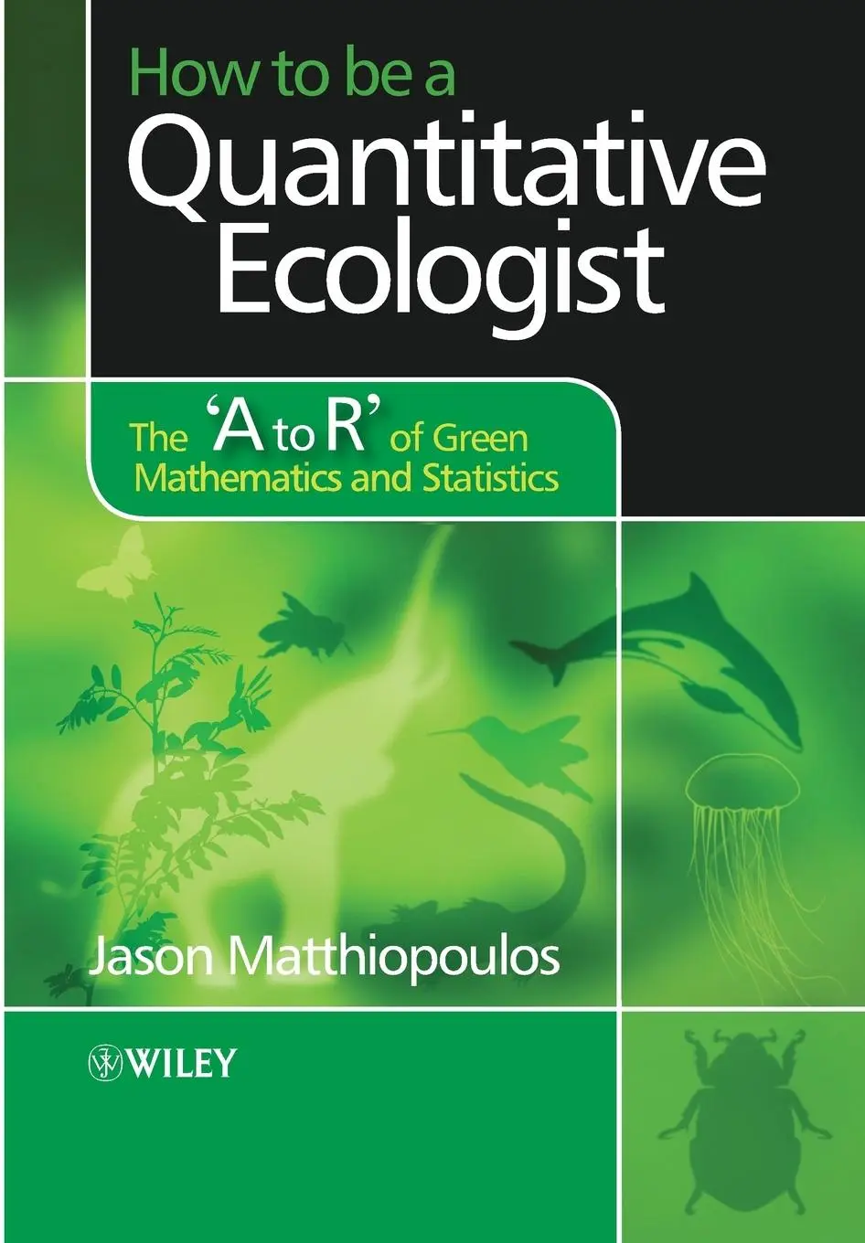 Cover: 9780470699799 | How to Be a Quantitative Ecologist | Jason Matthiopoulos | Taschenbuch